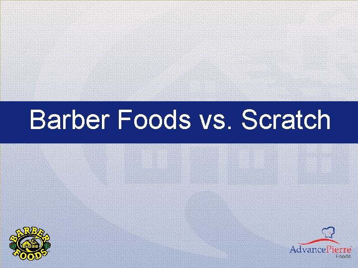 Barber Foods vs. Scratch 