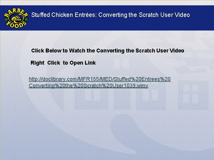 Stuffed Chicken Entrées: Converting the Scratch User Video Click Below to Watch the Converting