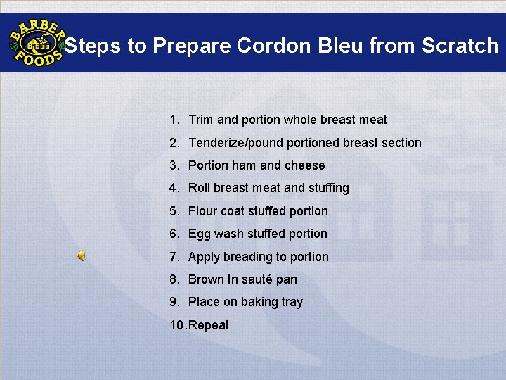 Steps to Prepare Cordon Bleu from Scratch 1. Trim and portion whole breast meat