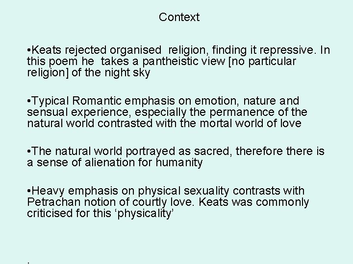 Context • Keats rejected organised religion, finding it repressive. In this poem he takes