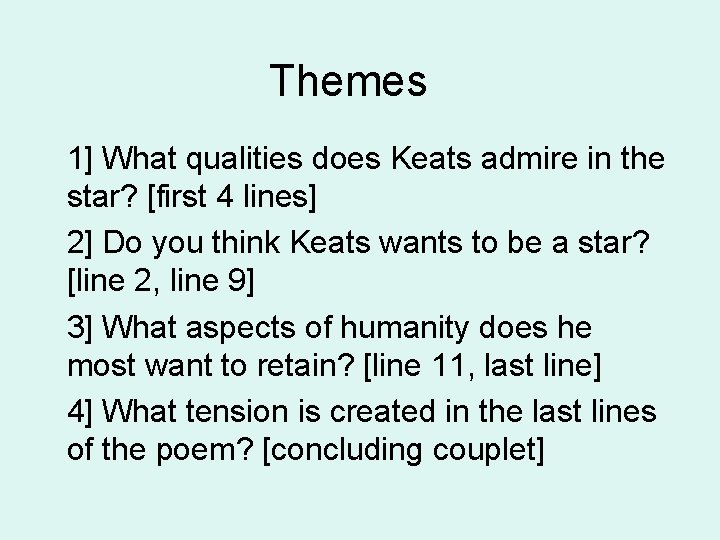 Themes 1] What qualities does Keats admire in the star? [first 4 lines] 2]