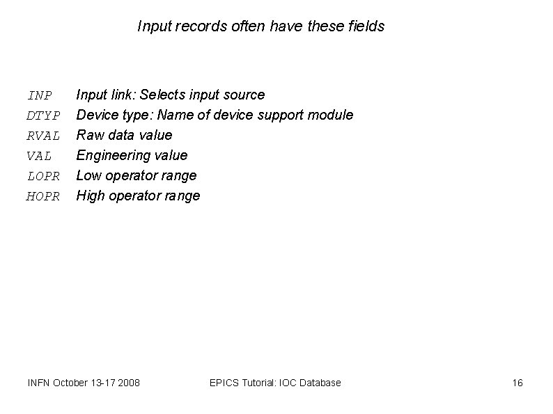 Input records often have these fields INP DTYP RVAL LOPR HOPR Input link: Selects