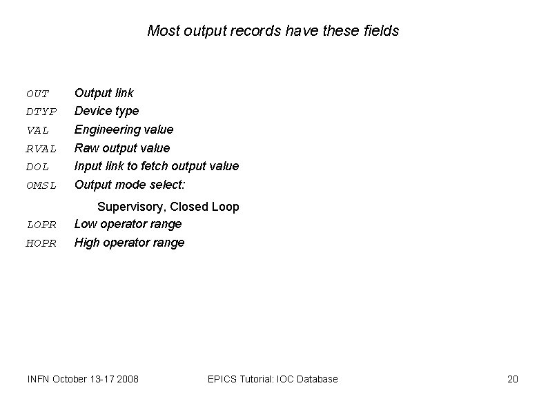 Most output records have these fields OUT DTYP VAL RVAL DOL OMSL Output link