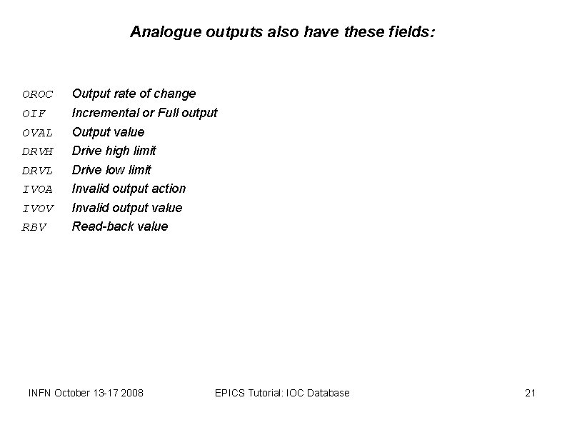 Analogue outputs also have these fields: OROC OIF OVAL DRVH DRVL IVOA IVOV RBV