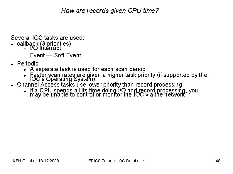 How are records given CPU time? Several IOC tasks are used: callback (3 priorities)