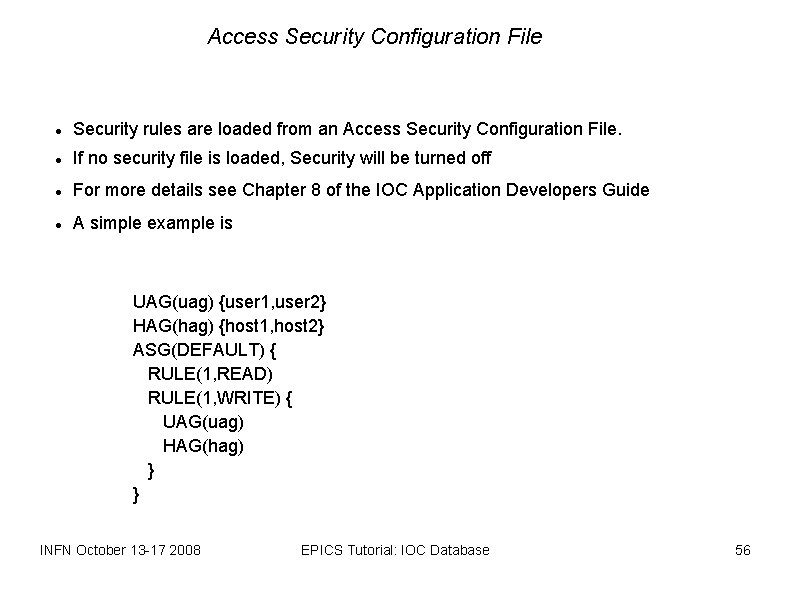 Access Security Configuration File Security rules are loaded from an Access Security Configuration File.