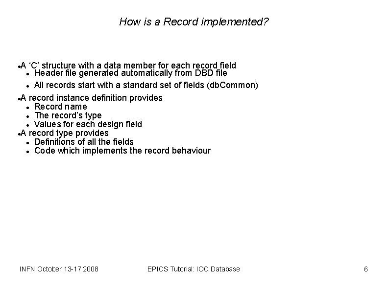 How is a Record implemented? A ‘C’ structure with a data member for each