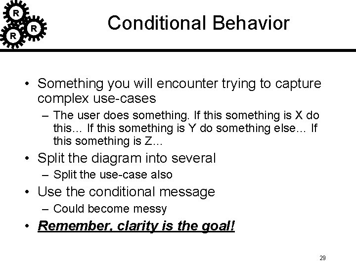 R R R Conditional Behavior • Something you will encounter trying to capture complex R R R Conditional Behavior • Something you will encounter trying to capture complex