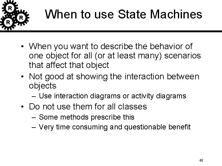 R R R When to use State Machines • When you want to describe R R R When to use State Machines • When you want to describe