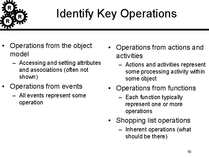 R R R Identify Key Operations • Operations from the object model – Accessing R R R Identify Key Operations • Operations from the object model – Accessing