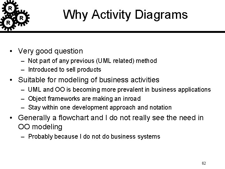 R R R Why Activity Diagrams • Very good question – Not part of R R R Why Activity Diagrams • Very good question – Not part of