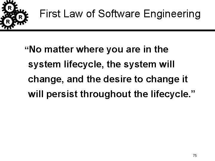 R R R First Law of Software Engineering “No matter where you are in R R R First Law of Software Engineering “No matter where you are in
