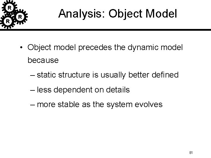R R R Analysis: Object Model • Object model precedes the dynamic model because R R R Analysis: Object Model • Object model precedes the dynamic model because