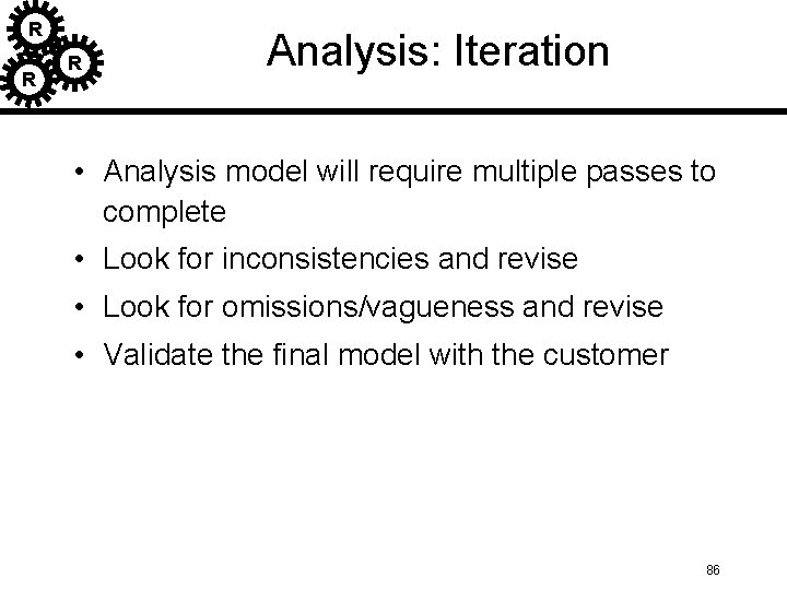 R R R Analysis: Iteration • Analysis model will require multiple passes to complete R R R Analysis: Iteration • Analysis model will require multiple passes to complete