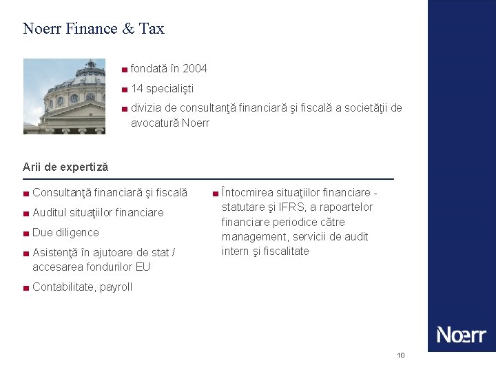 Noerr Finance & Tax ■ fondată în 2004 ■ 14 specialişti ■ divizia de