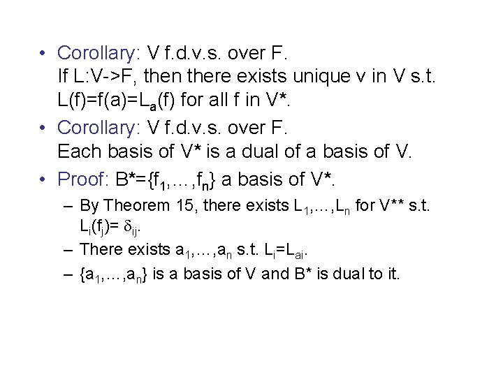  • Corollary: V f. d. v. s. over F. If L: V->F, then