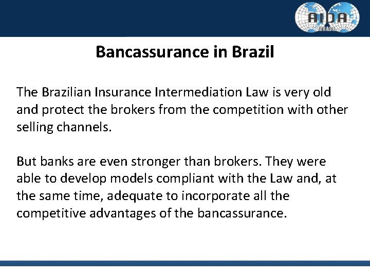 Bancassurance in Brazil The Brazilian Insurance Intermediation Law is very old and protect the