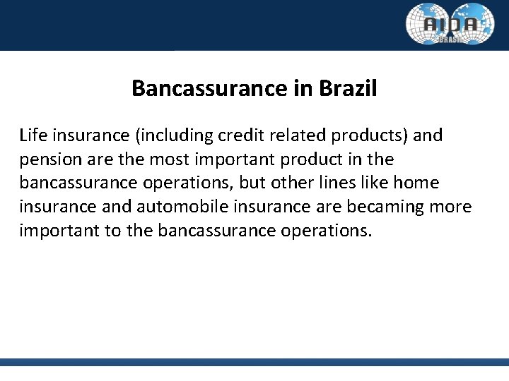 Bancassurance in Brazil Life insurance (including credit related products) and pension are the most