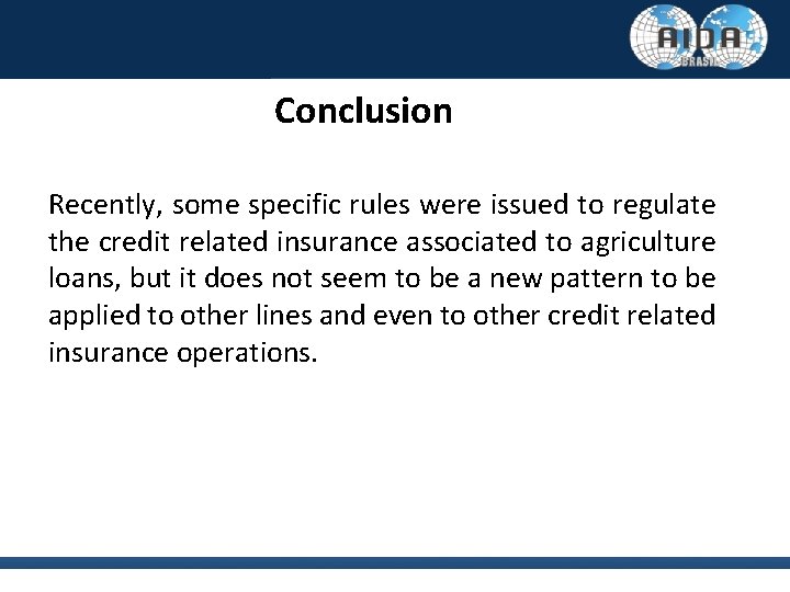 Conclusion Recently, some specific rules were issued to regulate the credit related insurance associated