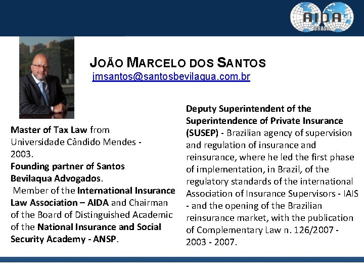JOÃO MARCELO DOS SANTOS jmsantos@santosbevilaqua. com. br Master of Tax Law from Universidade Cândido