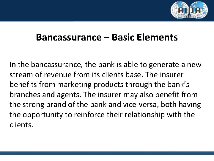 Bancassurance – Basic Elements In the bancassurance, the bank is able to generate a