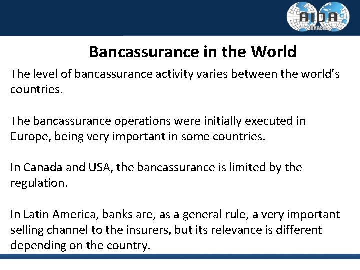 Bancassurance in the World The level of bancassurance activity varies between the world’s countries.