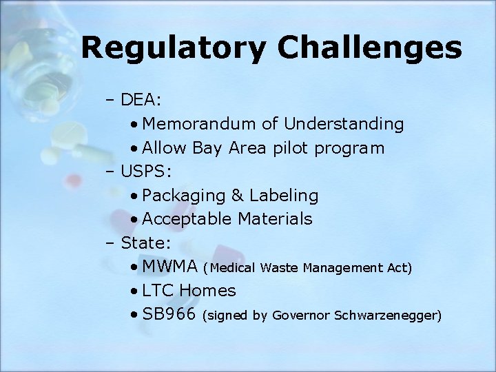 Regulatory Challenges – DEA: • Memorandum of Understanding • Allow Bay Area pilot program