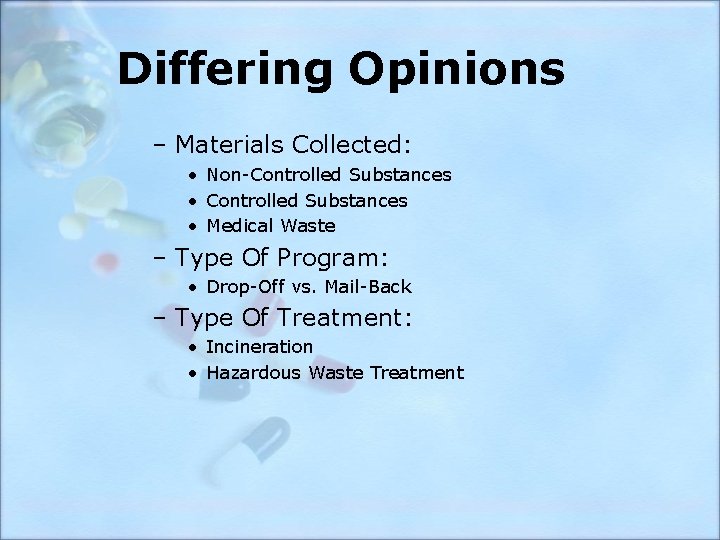 Differing Opinions – Materials Collected: • Non-Controlled Substances • Medical Waste – Type Of