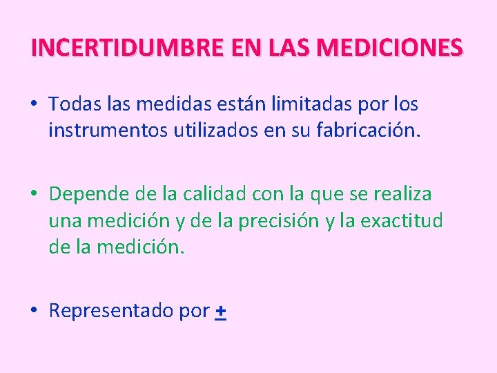 INCERTIDUMBRE EN LAS MEDICIONES • Todas las medidas están limitadas por los instrumentos utilizados