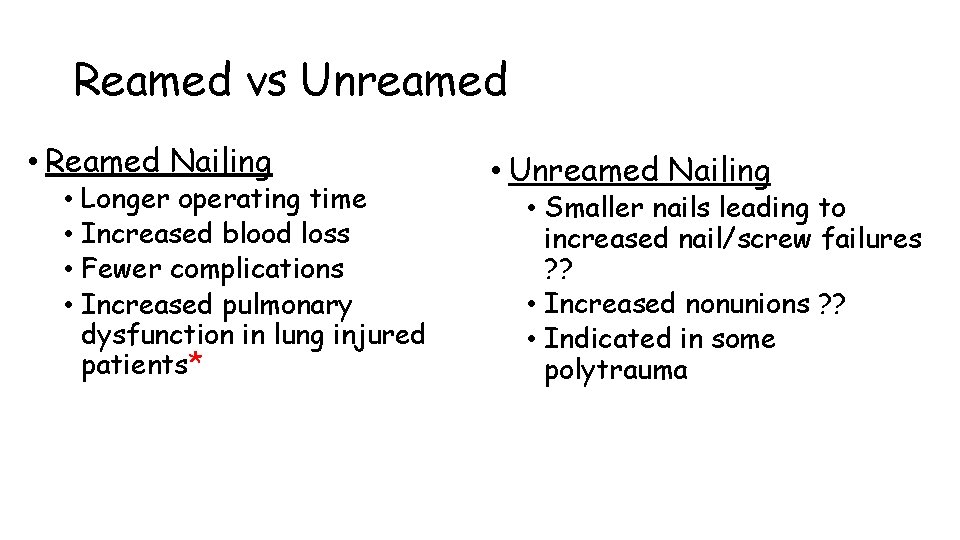 Reamed vs Unreamed • Reamed Nailing • Longer operating time • Increased blood loss