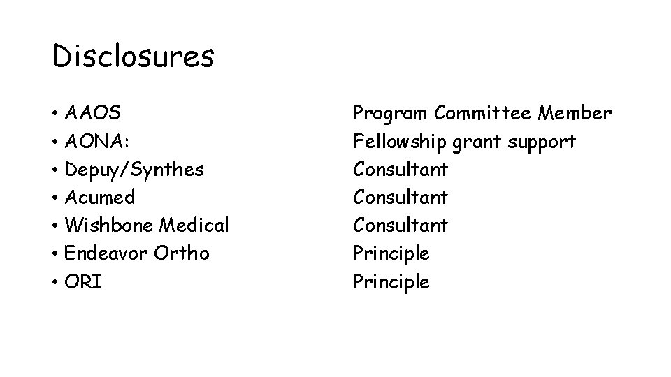 Disclosures • AAOS • AONA: • Depuy/Synthes • Acumed • Wishbone Medical • Endeavor