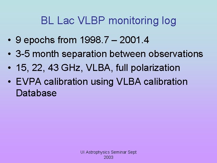 BL Lac VLBP monitoring log • • 9 epochs from 1998. 7 – 2001.