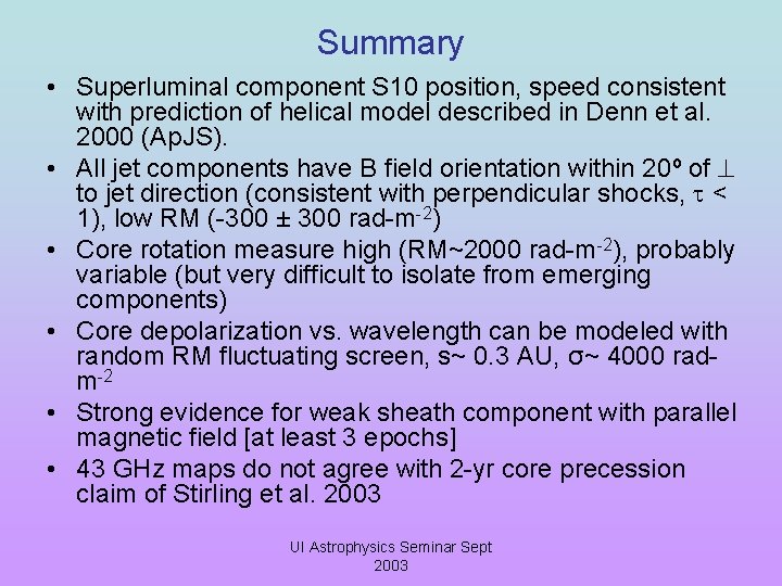 Summary • Superluminal component S 10 position, speed consistent with prediction of helical model