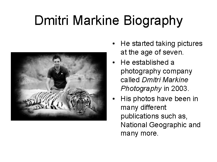 Dmitri Markine Biography • He started taking pictures at the age of seven. •