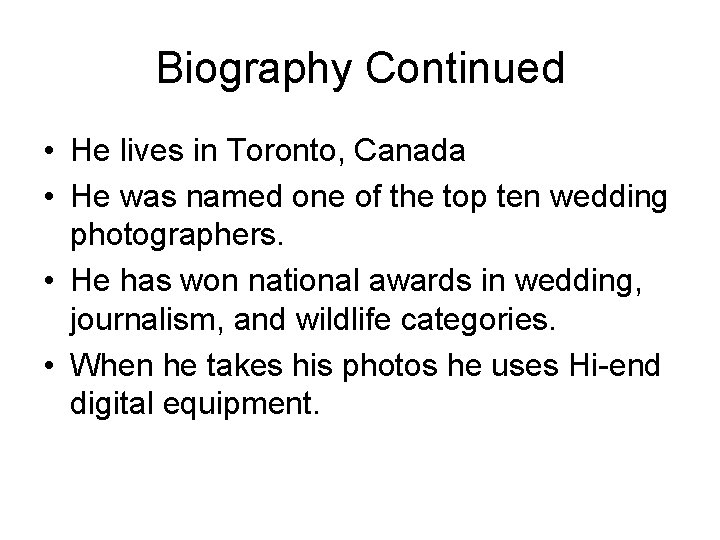 Biography Continued • He lives in Toronto, Canada • He was named one of