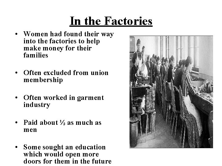 In the Factories • Women had found their way into the factories to help