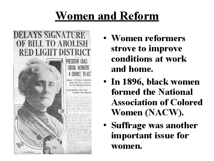 Women and Reform • Women reformers strove to improve conditions at work and home.