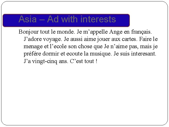 Asia – Ad with interests Bonjour tout le monde. Je m’appelle Ange en français.