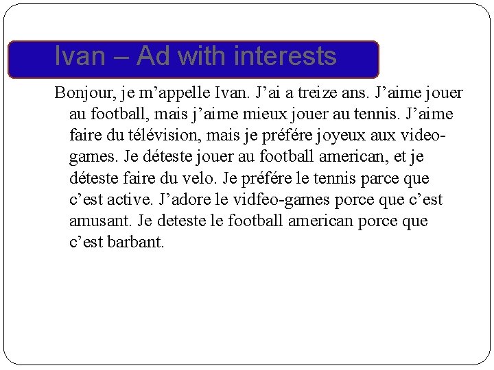 Ivan – Ad with interests Bonjour, je m’appelle Ivan. J’ai a treize ans. J’aime