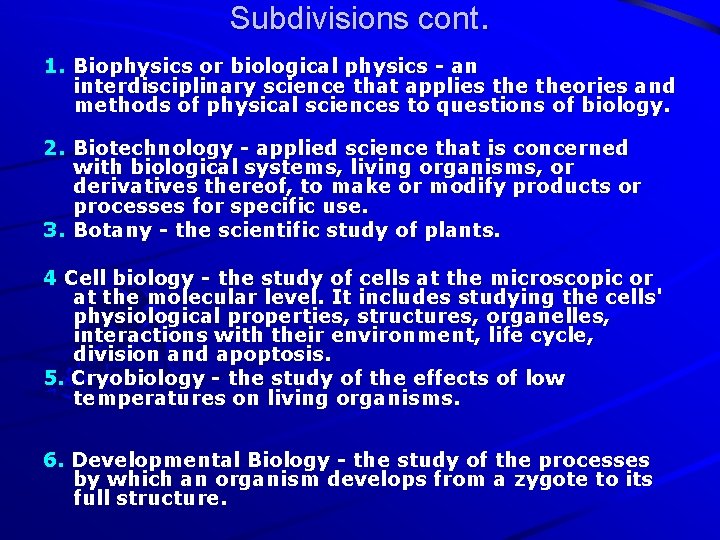 Subdivisions cont. 1. Biophysics or biological physics - an interdisciplinary science that applies theories