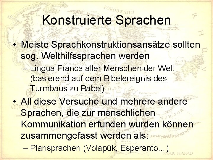 Konstruierte Sprachen • Meiste Sprachkonstruktionsansätze sollten sog. Welthilfssprachen werden – Lingua Franca aller Menschen