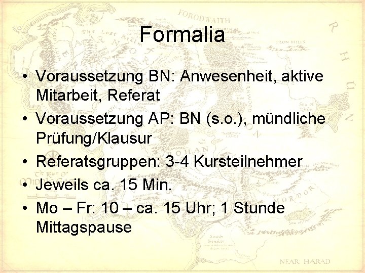 Formalia • Voraussetzung BN: Anwesenheit, aktive Mitarbeit, Referat • Voraussetzung AP: BN (s. o.