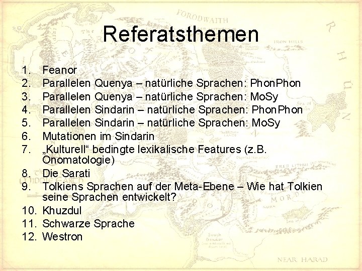 Referatsthemen 1. 2. 3. 4. 5. 6. 7. 8. 9. 10. 11. 12. Feanor