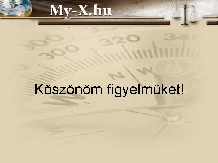Köszönöm figyelmüket! 