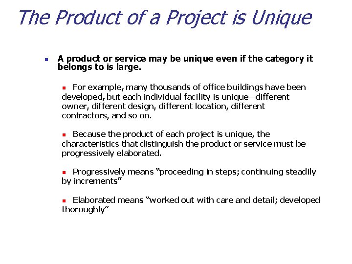 The Product of a Project is Unique n A product or service may be