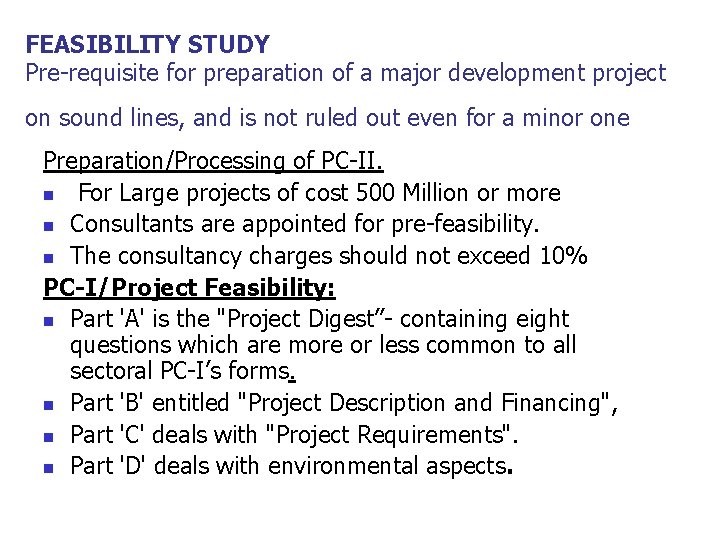 FEASIBILITY STUDY Pre-requisite for preparation of a major development project on sound lines, and