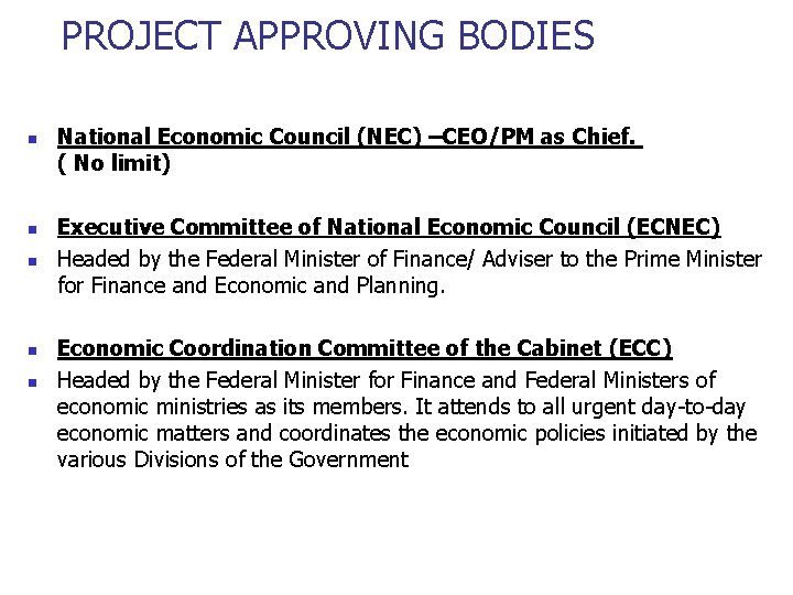 PROJECT APPROVING BODIES n n n National Economic Council (NEC) –CEO/PM as Chief. (