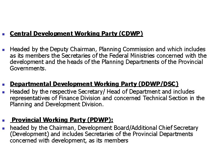 n n n Central Development Working Party (CDWP) Headed by the Deputy Chairman, Planning