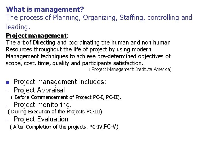 What is management? The process of Planning, Organizing, Staffing, controlling and leading. Project management: