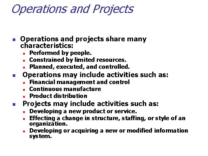 Operations and Projects n Operations and projects share many characteristics: n n Operations may